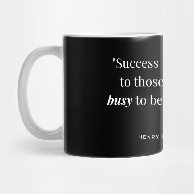 "Success usually comes to those who are too busy to be looking for it." - Henry David Thoreau Inspirational Quote by InspiraPrints